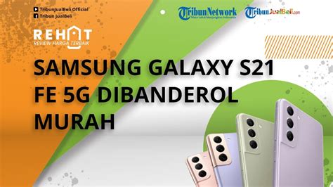 Harga Samsung S21 FE Second Terbaru: Cek Dulu Sebelum Beli!